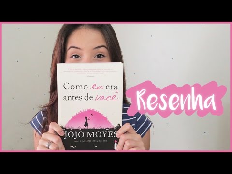 RESENHA | COMO EU ERA ANTES DE VOCÊ - JOJO MOYES