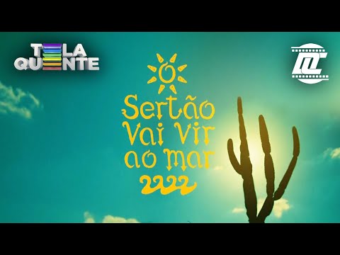 Chamada do filme &quot;O Sertão vai Vir ao Mar&quot; em Tela Quente 26/02/2024