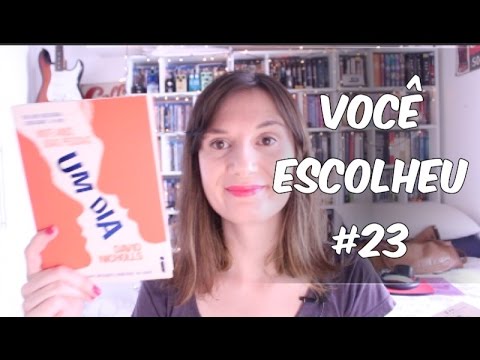 Você Escolheu #23: Um Dia (David Nicholls) + GIVEAWAY! \O/