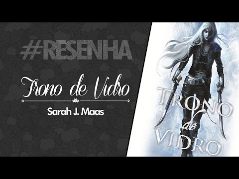 #RESENHA: Trono de Vidro - Sarah J. Maas