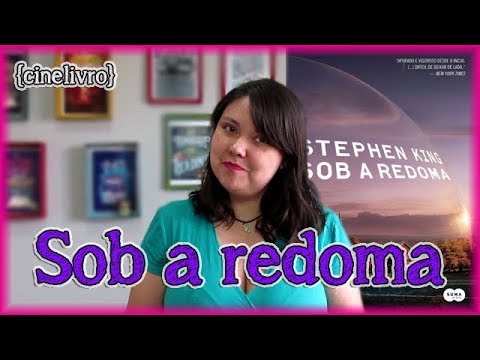 Sob a redoma, Stephen King - CINELIVRO: série vs. livro | Louca dos livros