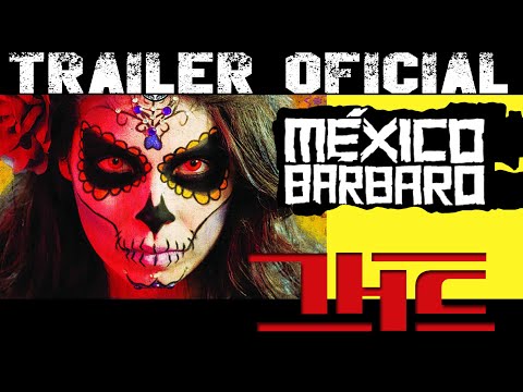 MÉXICO BÁRBARO ( Trailer Oficial)