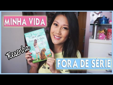 Minha Vida Fora de Série 1 ❤️ Resenha | Paula Pimenta