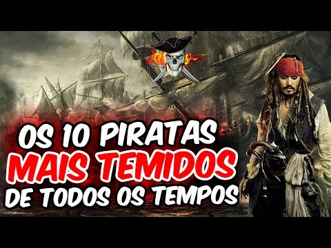 OS 10 PIRATAS MAIS TEMIDOS DE TODOS OS TEMPOS 💀