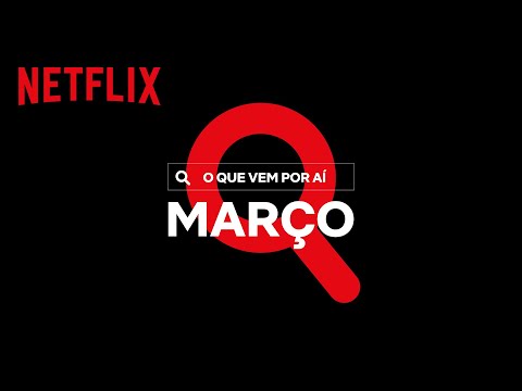 Novidades do Mês de Março 2023 | Netflix Brasil