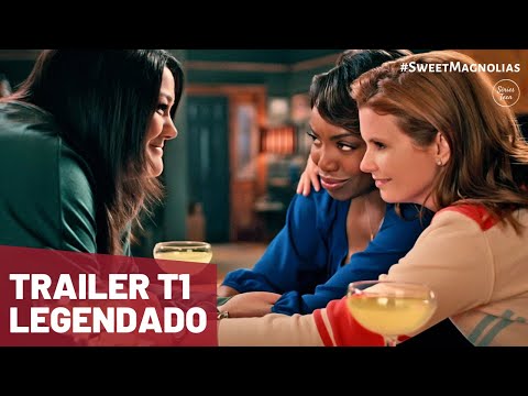 Sweet Magnolias - Trailer 1ª temporada - 19 de maio na Netflix [LEGENDADO] | Doces Magnólias